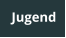 Jugend